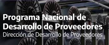 El Programa Nacional de Desarrollo de Proveedores alcanza cada vez a más sectores estratégicos El Programa Nacional de Desarrollo de Proveedores alcanza cada vez a más sectores estratégicos